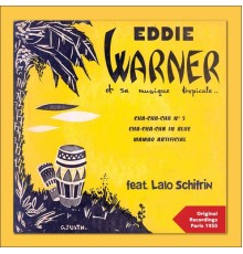 Eddie Warner - Eddie Warner et sa musique tropicale feat. Lalo Schifrin (Original Recordings Paris 1955) (Original Recordings Paris 1955)