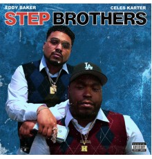 Eddy Baker & Celes Karter - STEPBROTHERS