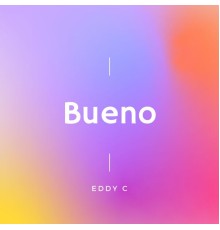 Eddy C - Bueno