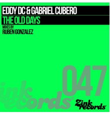 Eddy Dc, Gabriel Cubero - The Old Days  (Mixes By Ruben Gonzalez)