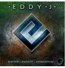 Eddy J - Matter Energy Momentum