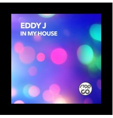 Eddy J - In My House