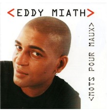 Eddy Miath - Mots pour maux