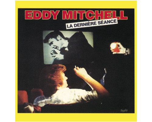 Eddy Mitchell - La Derniere Séance