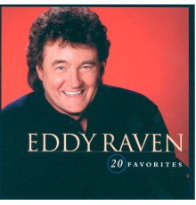 Eddy Raven - 20 Favorites