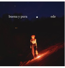 Ede - Buena y pura