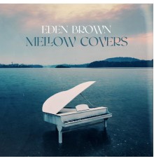 Eden Brown - Mellow Covers