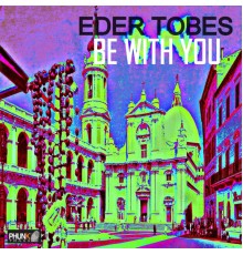 Eder Tobes - Be With You