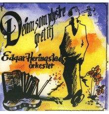Edgar Heringstads Orkester - Deinn som plystre, gret itj...