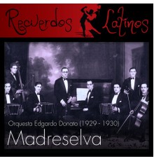 Edgardo Donato & Luis Diaz - Madreselva, Orquesta Edgardo Donato (1929 - 1930)