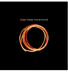 Edge - Keep Me Around