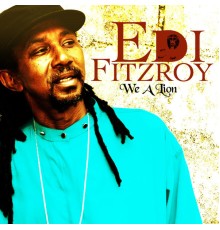 Edi Fitzroy - We A Lion