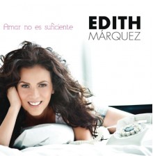Edith Marquez - Amar No Es Suficiente