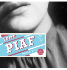 Edith Piaf - Saga All Stars: Hymn to Love / 1950-1958