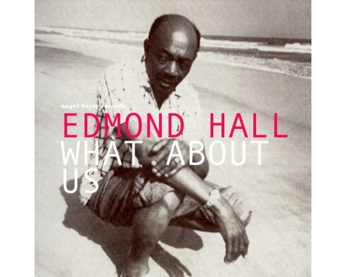 Edmond Hall - What About Us