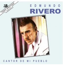 Edmundo Rivero - Cantor de Mi Pueblo