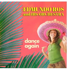 Edmundo Ros & His Orchestra - Dance Again (with Bonus Tracks)