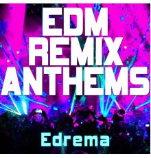 Edrema - EDM Remix Anthems