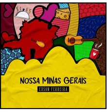 Edson Ferreira - Nossa Minas Gerais