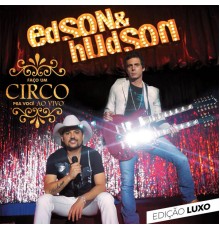 Edson & Hudson - Faço um Circo pra Você (Edição Luxo)