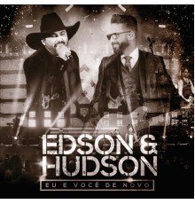 Edson & Hudson - Eu E Você De Novo (Ao Vivo)