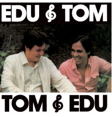 Edu Lobo - Edu & Tom, Tom & Edu