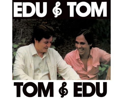 Edu Lobo - Edu & Tom, Tom & Edu Edu Lobo - Edu & Tom, Tom & Edu