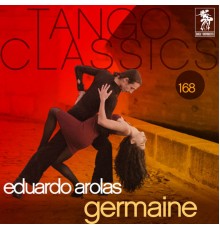 Eduardo Arolas - Tango Classics 168: Germaine