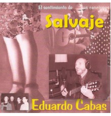 Eduardo Cabas - Salvaje