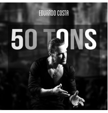 Eduardo Costa - 50 Tons