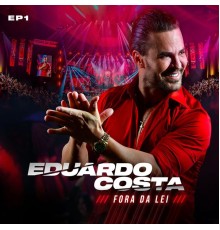 Eduardo Costa - Fora da Lei, EP 1 (Ao Vivo)