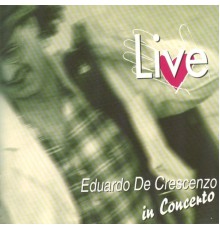 Eduardo De Crescenzo - Live