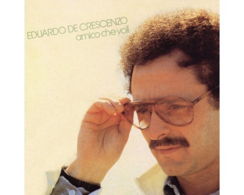 Eduardo De Crescenzo - Amico che voli Eduardo De Crescenzo - Amico che voli