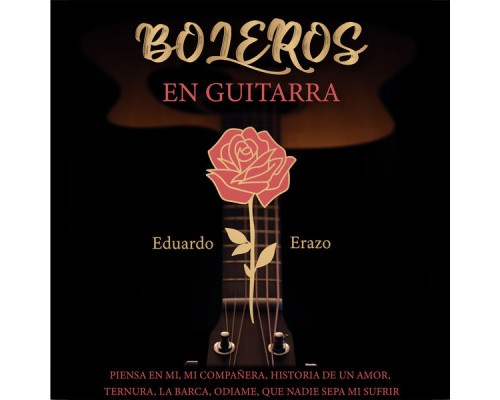 Eduardo Erazo - Boleros en Guitarra