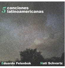 Eduardo Felenbok & Natalia Schvartz, Natalia Schvartz - 5 Canciones Latinoamericanas