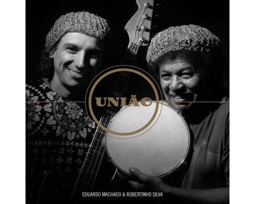 Eduardo Machado & Robertinho Silva - União