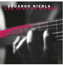 Eduardo Niebla - Las Olas De Niebla