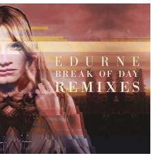 Edurne - Break of Day (Remixes)