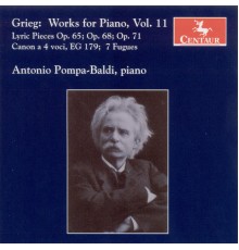 Edvard Grieg - GRIEG, E.: Piano Music, Vol. 11 - Lyric Pieces, Books 8-10 / 7 Fugues (Pompa-Baldi) (Edvard Grieg)