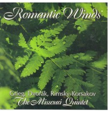 Edvard Grieg - Dan Willett - Antonin Dvorak - Wind Quintet Arrangements - GRIEG, E. / DVORAK, A. / RIMSKY-KORSAKOV, N.A. (Romantic Winds) (The Missouri Quintet) (Edvard Grieg - Dan Willett - Antonin Dvorak)