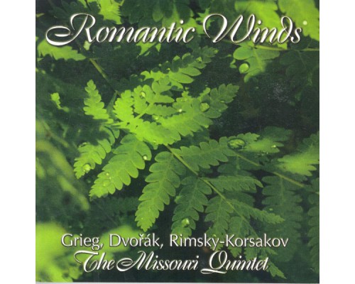 Edvard Grieg - Dan Willett - Antonin Dvorak - Wind Quintet Arrangements - GRIEG, E. / DVORAK, A. / RIMSKY-KORSAKOV, N.A. (Romantic Winds) (The Missouri Quintet) (Edvard Grieg - Dan Willett - Antonin Dvorak)