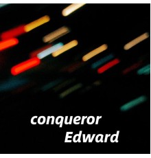 Edward - conqueror