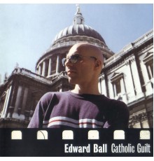 Edward Ball - Catholic Guilt