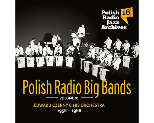 Edward Czerny Orchestra - Polish Radio Big Bands - Polish Radio Jazz Archives, Vol. 16 Edward Czerny Orchestra - Polish Radio Big Bands - Polish Radio Jazz Archives, Vol. 16