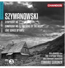 Edward Gardner, BBC Symphony Orchestra, Ben Johnson, BBC Symphony Chorus - Szymanowski: Symphonies Nos. 1, 3 & Love Songs of Hafiz