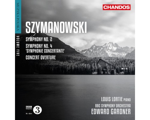 Edward Gardner, BBC Symphony Orchestra, Louis Lortie - Szymanowski: Symphony No. 2, Symphonie Concertante & Concert Overture