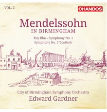 Edward Gardner, City of Birmingham Symphony Orchestra - Mendelssohn in Birmingham, Vol. 2