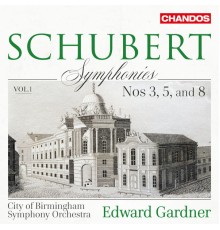 Edward Gardner, City of Birmingham Symphony Orchestra - Schubert: Symphonies, Vol. 1