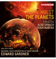 Edward Gardner, National Youth Orchestra of Great Britain, CBSO Youth Chorus - Holst: The Planets & Strauss: Also sprach Zarathustra