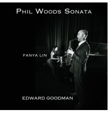 Edward Goodman & Fanya Lin - Phil Woods Sonata